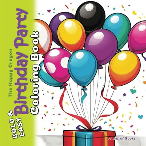 Birthday Party Coloring Book: Bold & Easy for Kids, Teens and Adults (The Happy Crayon)