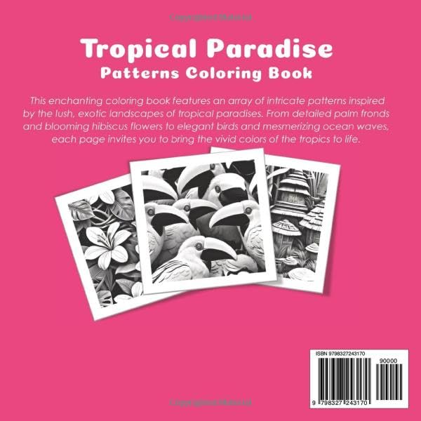 Tropical Paradise Patterns Coloring Book: Grayscale Patterns Inspired by the Tropics (Joyful Tapestries)