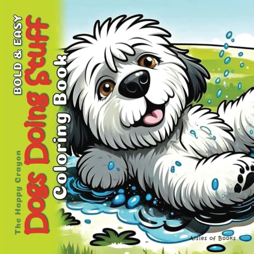 Dogs Doing Stuff Coloring Book: Bold & Easy Puppies and Dogs for Teens and Adults (The Happy Crayon)