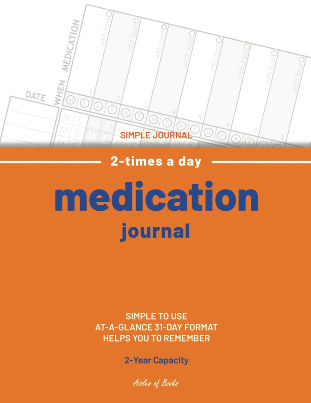 Medication Journal: 2-Times a Day, 31-Day Format Medicine Log Book - 2-Year Capacity