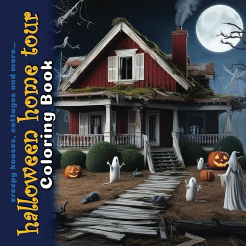 Halloween Home Tour Coloring Book: Grayscale Sketches of Creepy Houses, Cottages and More (Open House)