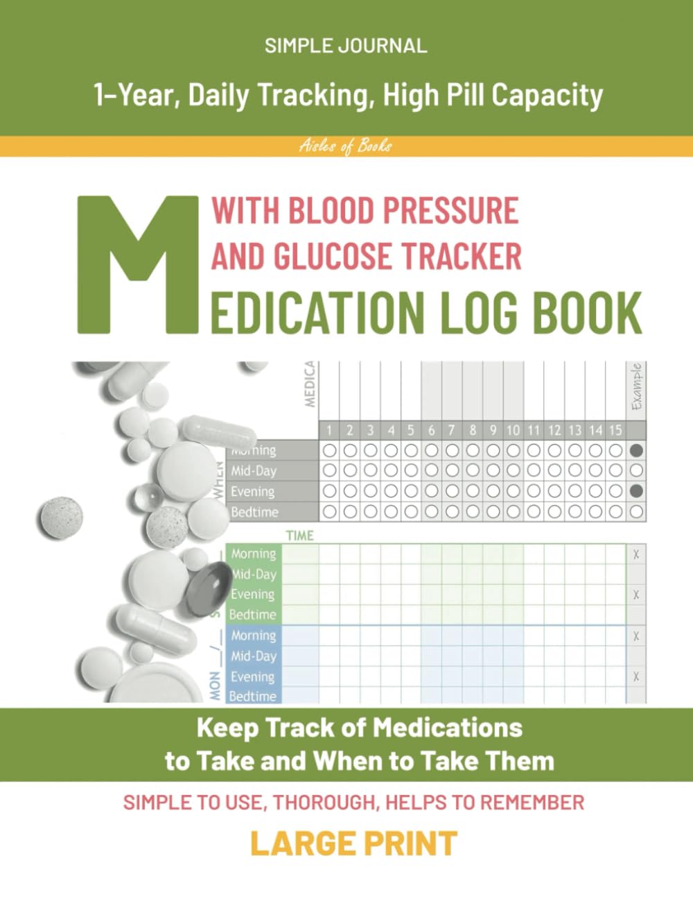 Medication Log Book with Blood Pressure and Glucose Tracker: 1-Year, Daily Tracking, High Pill Capacity, Large Print
