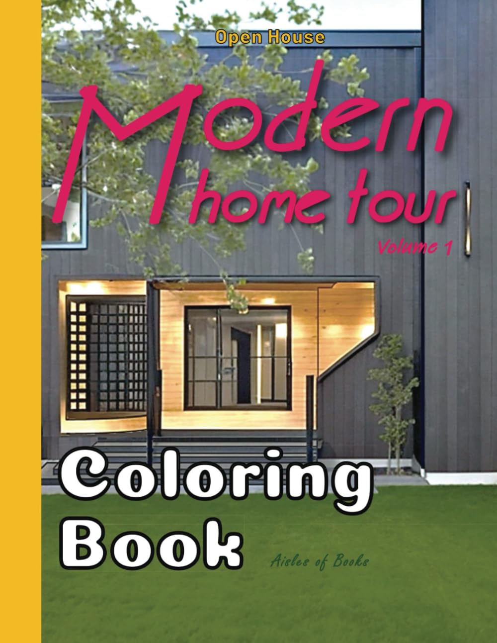 Modern Home Tour Coloring Book Volume 1: Architectural Floor Plans with Exterior and Interior Sketches for Adults (Open House)