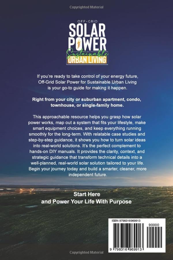 Off-Grid Solar Power for Sustainable Urban Living: A Practical Guide to Understand, Plan, Choose and Maintain the Right System for Long-Term Success (Sustainable Living)