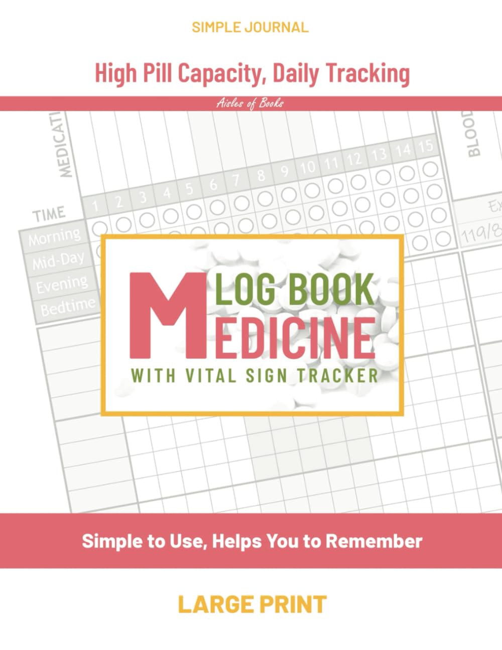 Medicine Log Book with Vital Sign Tracker: 1-Year Log Book, High Pill Capacity, Daily Tracking