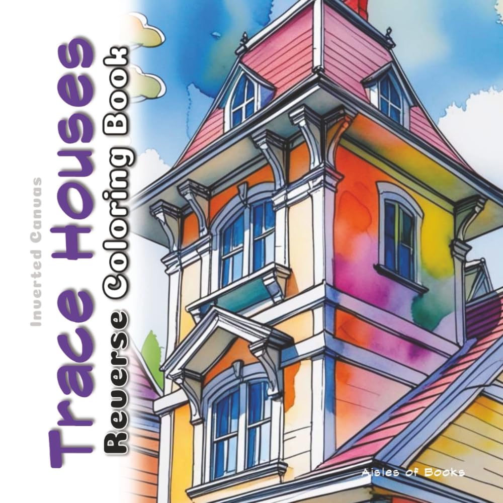 Trace Houses Reverse Coloring Book: Home Styles Watercolor Art for Doodle and Pen & Ink Tracing (Inverted Canvas)
