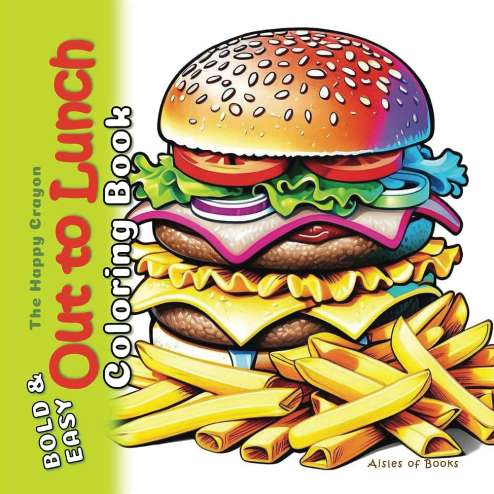 Out to Lunch Coloring Book: Bold & Easy Food and Drink Illustrations for Kids, Teens and Adults (The Happy Crayon)