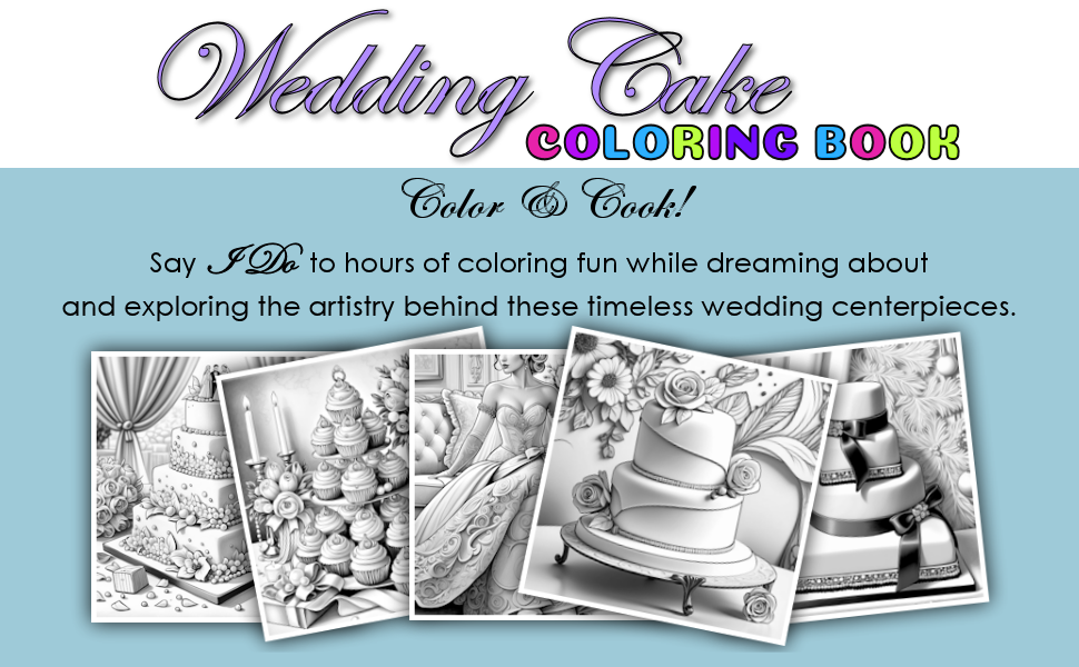 Wedding Cake Coloring Book: Grayscale Coloring Sketches for Adults (Color & Cook)