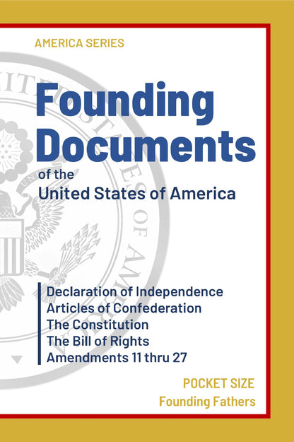 Founding Documents of the United States of America: Pocket Edition Declaration of Independence, The Constitution, The Bill of Rights and Amendments 11-27 (America Series)