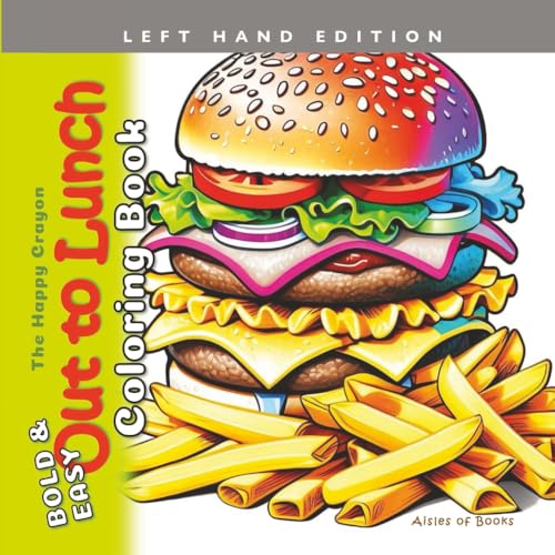 Out to Lunch Coloring Book Left Hand Edition: Bold & Easy Food and Drink Illustrations for Kids, Teens and Adults (The Happy Crayon)
