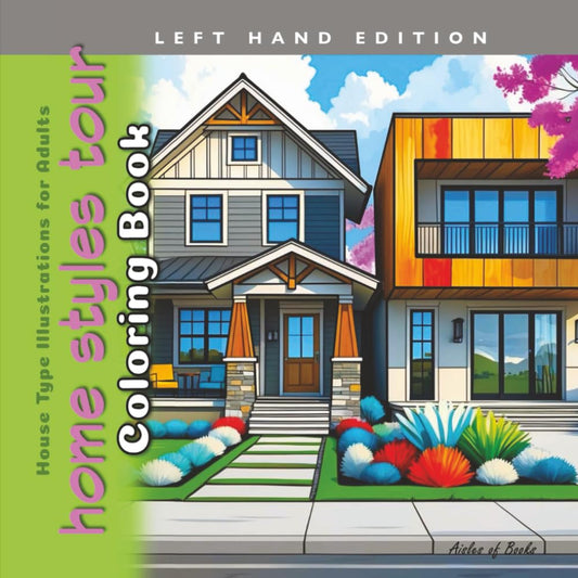 Home Styles Tour Coloring Book Left Hand Edition: House Type Illustrations for Adults (Open House)