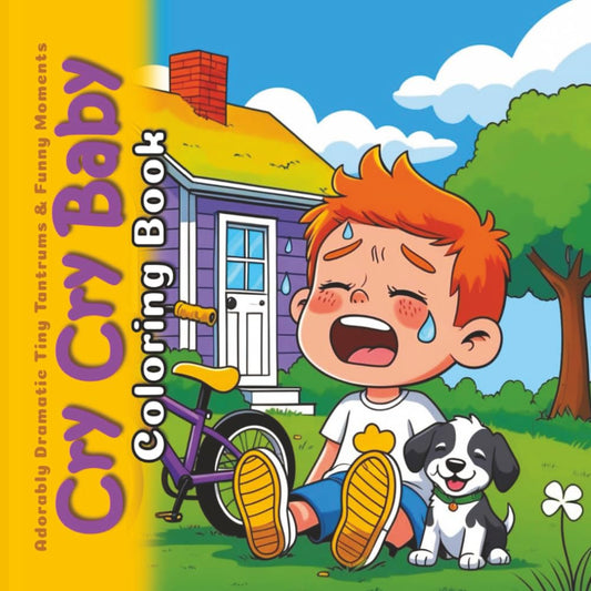 Cry Cry Baby Coloring Book: Adorably Dramatic Tiny Tantrums & Funny Moments (The Happy Crayon)