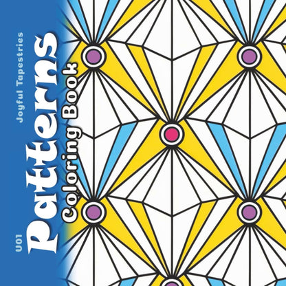 Patterns Coloring Book Volume 1: 60 Bold, Simple & Detailed Mindful and Relaxing Drawings for Teens and Adults (Joyful Tapestries)