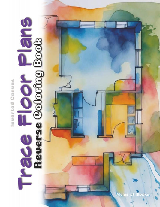 Trace Floor Plans Reverse Coloring Book: Home Design Layout Watercolor Art for Doodle and Pen & Ink Tracing (Inverted Canvas)