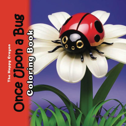 Once Upon a Bug Coloring Book: Grayscale Whimsical Illustrations of Insects for All Ages (The Happy Crayon)