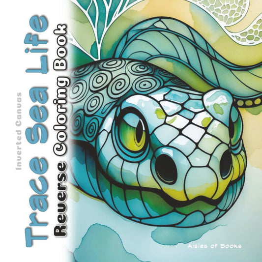 Trace Sea Life Reverse Coloring Book: Mystical Ocean Creatures Watercolor Art for Doodle and Pen & Ink Tracing (Inverted Canvas)
