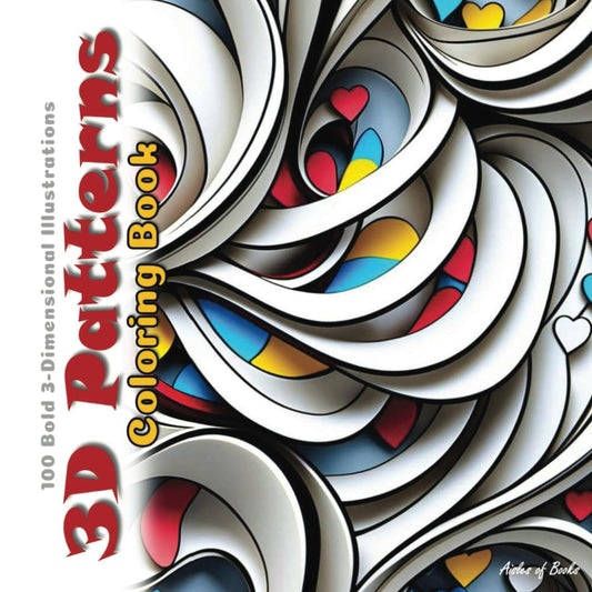 3D Patterns Coloring Book: 100 Bold 3-Dimensional Illustrations (Joyful Tapestries)