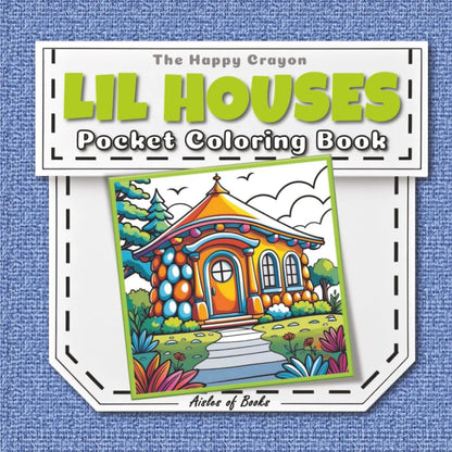 Lil Houses Pocket Coloring Book: Travel-sized Portable Edition Featuring Mini Bold & Easy Drawings of Homes (The Happy Crayon)