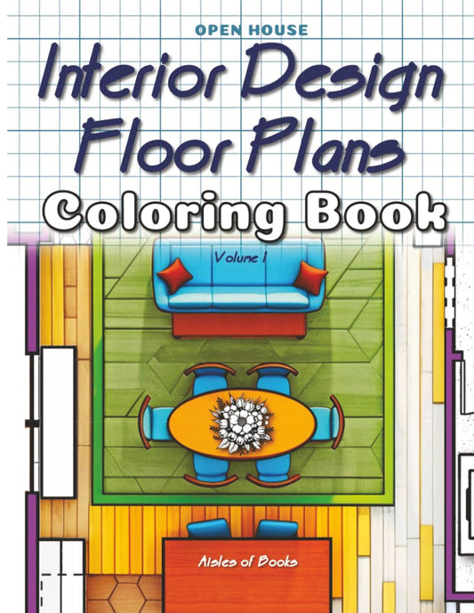 Interior Design Floor Plans Coloring Book Volume 01: Home Layout Drawings for Coloring and Doodle (Open House)
