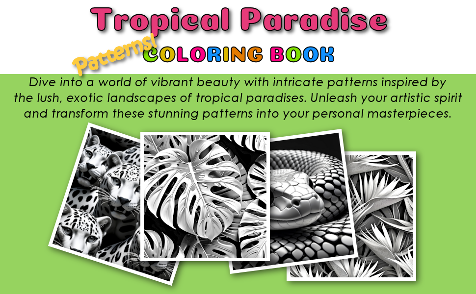 Tropical Paradise Patterns Coloring Book: Grayscale Patterns Inspired by the Tropics (Joyful Tapestries)